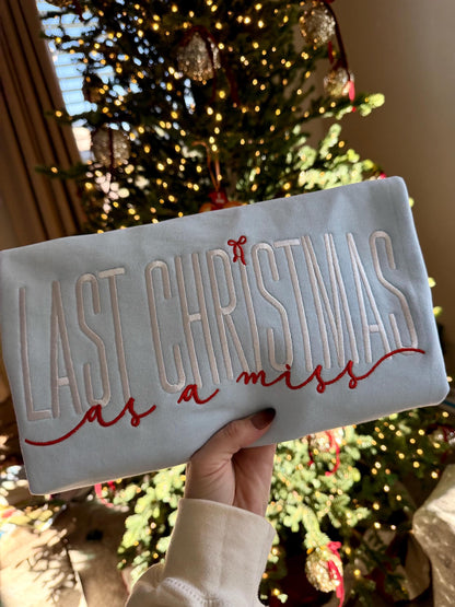 Last Christmas as a Miss Sweatshirt | Embroidered Bride-to-Be Holiday Crewneck | Winter Engagement Gift